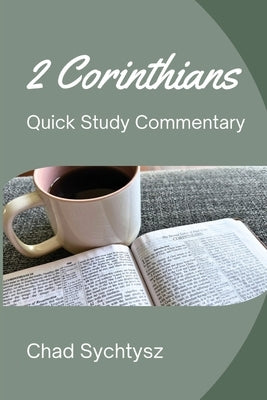 2 Corinthians: Quick Study Commentary Series by Sychtysz, Chad