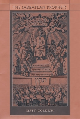 The Sabbatean Prophets by Goldish, Matt
