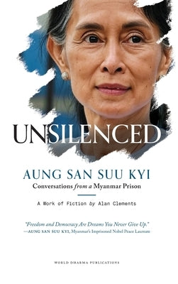 Unsilenced: Aung San Suu Kyi - Conversations from a Myanmar Prison. by Clements, Alan
