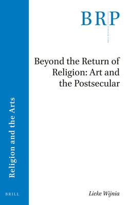 Beyond the Return of Religion: Art and the Postsecular by Wijnia, Lieke