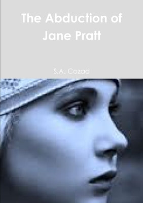 The Abduction of Jane Pratt by Cozad, S. a.