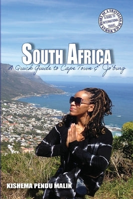 South Africa: A Quick Guide to Cape Town & Jo'burg by Pendu Malik, Kishema
