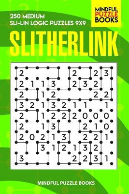 Slitherlink: 250 Medium Sli-Lin Logic Puzzles 9x9 by Mindful Puzzle Books