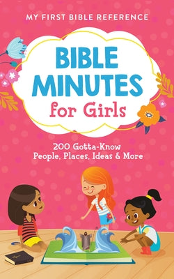 Bible Minutes for Girls: 200 Gotta-Know People, Places, Ideas, and More by Compiled by Barbour Staff