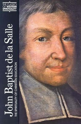John Baptist de la Salle: The Spirituality of Christian Education by Koch, Carl