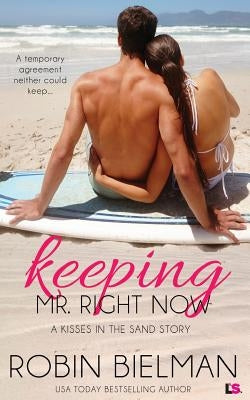 Keeping Mr. Right Now (a Kisses in the Sand Novel) by Bielman, Robin