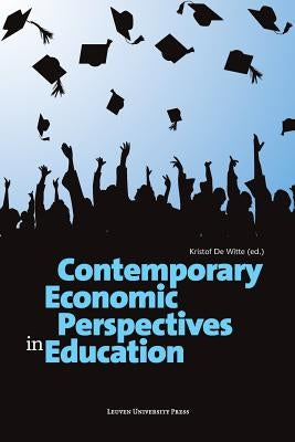 Contemporary Economic Perspectives in Education by De Witte, Kristof