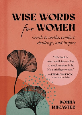 Wise Words for Women: Words to Soothe, Comfort, Challenge, and Inspire by Lancaster, Donna