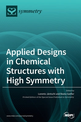 Applied Designs in Chemical Structures with High Symmetry by Jäntschi, Lorentz
