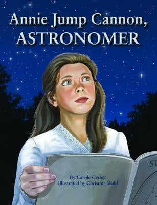 Annie Jump Cannon, Astronomer by Gerber, Carole