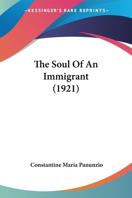 The Soul Of An Immigrant (1921) by Panunzio, Constantine Maria