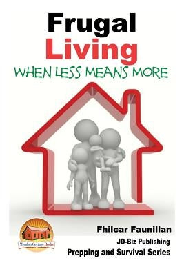 Frugal Living - When Less Means More by Mendon Cottage Books