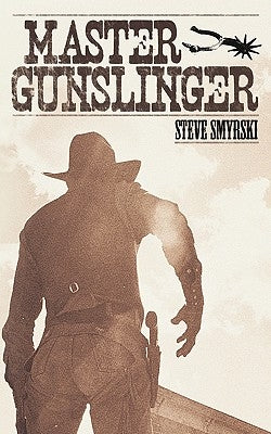 Master Gunslinger by Smyrski, Steve