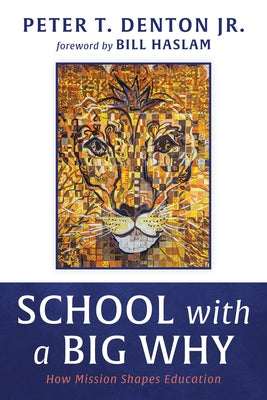 School with a Big Why by Denton, Peter T., Jr.