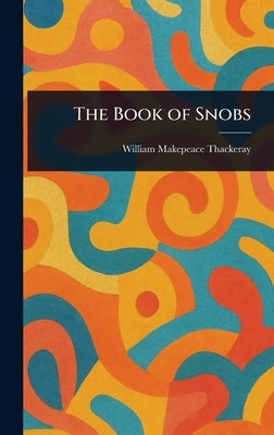 The Book of Snobs by Thackeray, William Makepeace