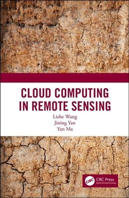 Cloud Computing in Remote Sensing by Wang, Lizhe