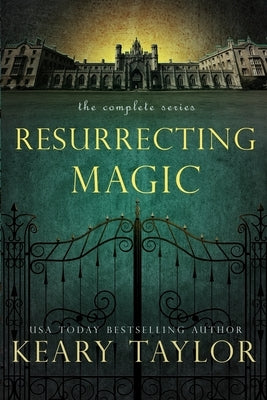 Resurrecting Magic: The Complete Series by Taylor, Keary