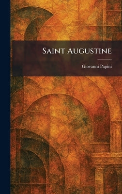 Saint Augustine by Papini, Giovanni