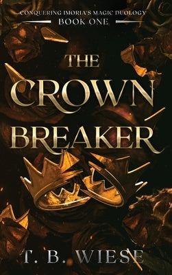 The Crown Breaker by Wiese, T. B.