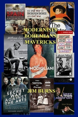 Modernists Bohemians Mavericks: Essays on Modern Literature by Burns, Jim
