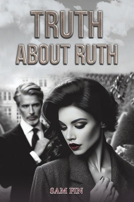 Truth About Ruth by Fin, Sam