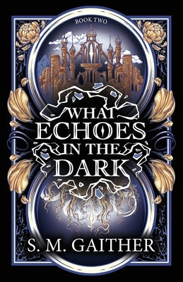 What Echoes in the Dark by Gaither, S. M.