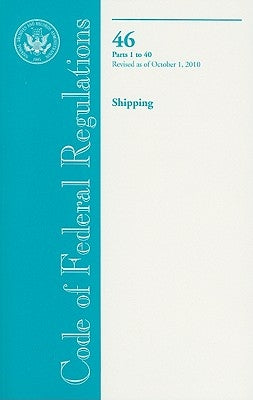 Shipping, Parts 1 to 40 by U S Office of the Federal Register