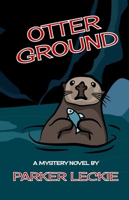 Otter Ground: A Mystery Novel by Stilwell, Dawn
