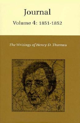 The Writings of Henry David Thoreau, Volume 4: Journal, Volume 4: 1851-1852. by Thoreau, Henry David