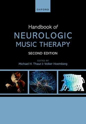 Handbook of Neurologic Music Therapy by Thaut, Michael H.