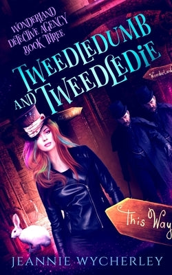 Tweedledumb and Tweedledie: A Paranormal Cozy Witch Detective Mystery by Wycherley, Jeannie
