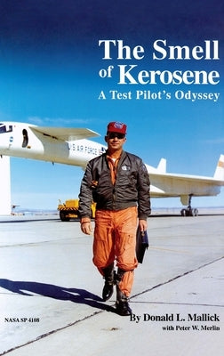 The Smell of Kerosene: A Fighter Pilot's Odyssey by Mallick, Donald L.