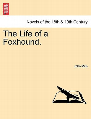 The Life of a Foxhound. by Mills, John
