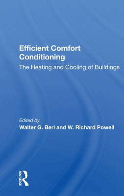 Efficient Comfort Conditioning: The Heating and Cooling of Buildings by Berl, Walter G.