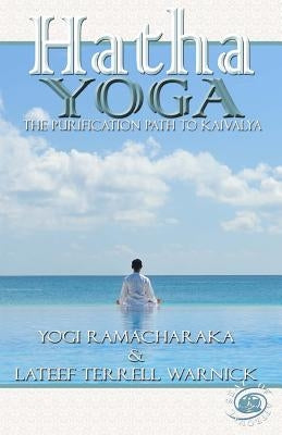 Hatha Yoga: The Purification Path to Kaivalya by Warnick, LaTeef Terrell