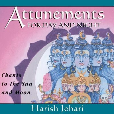 Attunements for Day and Night: Chants to the Sun and Moon by Johari, Harish