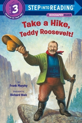 Take a Hike, Teddy Roosevelt! by Murphy, Frank