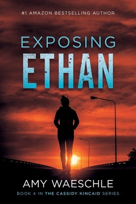 Exposing Ethan by Waeschle, Amy