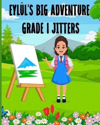 Eyluls Big Adventure Grade 1 Jitters by Kechedjioglu, Fidan