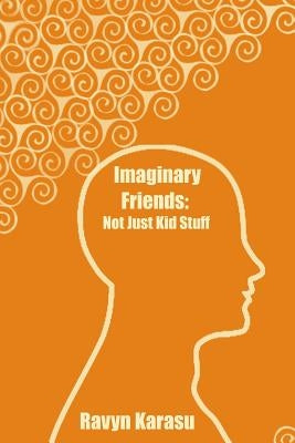 Imaginary Friends: Not Just Kid Stuff by Karasu, Ravyn