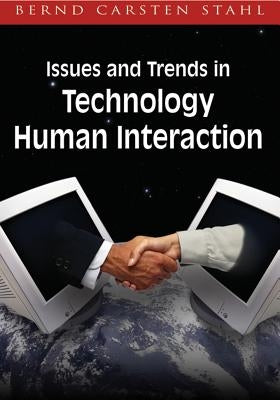 Issues and Trends in Technology and Human Interaction by Stahl, Bernd Carsten
