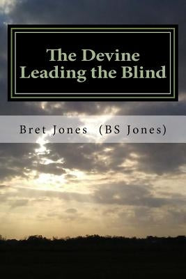 The Devine Leading the Blind: (The Cowboy Mafia) by Jones, Bret Stanly