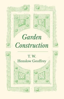 Garden Construction by Geoffrey, T. W. Henslow