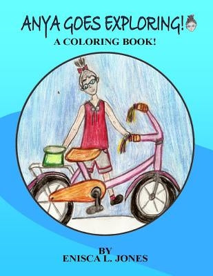 Anya Goes Exploring: A coloring book by Jones, Enisca L.