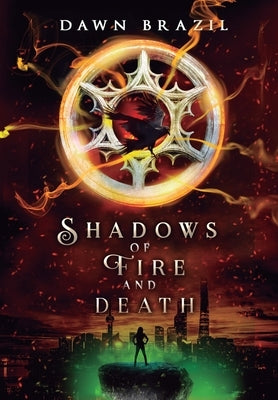 Shadows of Fire and Death: YA Dystopian Thriller by Brazil, Dawn