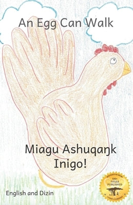 An Egg Can Walk: The Wisdom of Patience and Chickens in Dizin and English by Kurtz, Jane