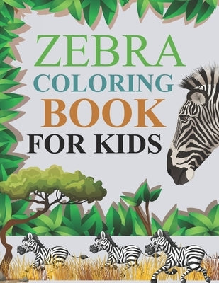 Zebra Coloring Book For Kids: Zebra Coloring Book For Adults by Press, Motaleb