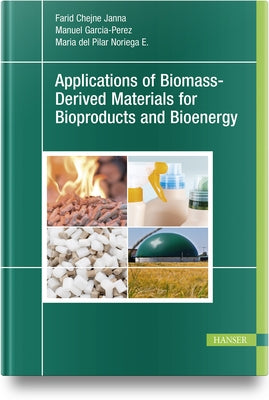 Applications of Biomass-Derived Materials for Bioproducts and Bioenergy by Noriega E., Maria del Pilar