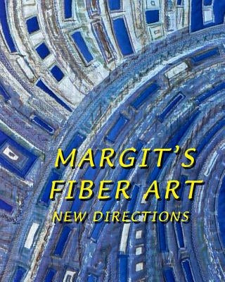 Margit's Fiber Art: New Directions by Kagerer, Heinz