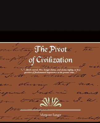 The Pivot of Civilization by Sanger, Margaret